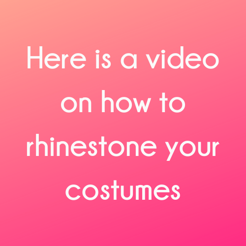 Here is a video on how to rhinestone your costumes